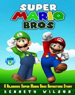 Super Mario Bros (Book 3): A Hilarious Super Mario Bros Adventure Story - Book Cover