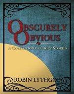 Obscurely Obvious: A Collection of Short Stories - Book Cover
