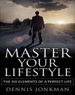 Master Your Lifestyle: 6 Elements to Improve Your Lifestyle, Become More Productive and Boost Your Energy - Book Cover