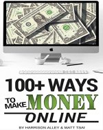 100 Ways to Make Money Online: How to Make Money from Home and Start Achieving Financial Freedom Today - Book Cover