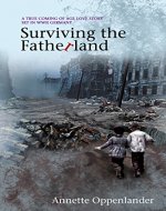 Surviving the Fatherland: A True Coming-of-age Love Story Set in WWII Germany - Book Cover