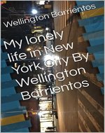 My lonely life in New York City By Wellington Barrientos - Book Cover