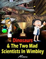 Dinosaurs: Dinosaurs & The Two Mad Scientists In Wimbley. (Dinosaurs Fiction, Dinosaurs Time Travel, Bedtime Story About Dinosaurs, T Rex, Dinosaurs book for children) - Book Cover