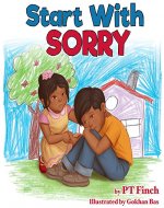 Start With Sorry: A Children's Picture Book With Lessons in Empathy, Sharing, Manners & Anger Management - Book Cover