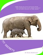My secrets: Rhyming book based on facts. 100+ interesting facts about animals. Perfect for early education. Listed in ABC order. (mySmart Kid) - Book Cover