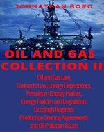 Oil and Gas Collection II Oil and Gas Law,  Contracts Law, Energy Dependency, Petroleum Energy Market,  Energy Policies and Legislation, Licesingh Regimes,Production Sharing Agreements, Oil Pollution - Book Cover