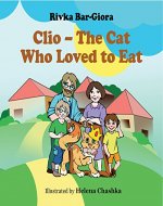 Children's book: Clio - The Cat That Loved to Eat (Fun Rhyming Bedtime Story for kids 4-8, animals adventures story: cats) - Book Cover