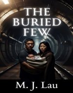 The Buried Few: A Dystopian Sci-Fi Thriller - Book Cover