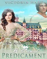 A Royal Predicament: The Royals of Heledia (Book 2) (Letters...
