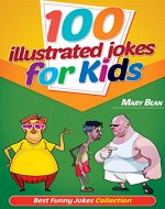 100 Illustrated Jokes for Kids: Best Funny Jokes Collection (Kids Joke Book Age 7, Funny Jokes for Kids, Jokes Book for Kids, Jokes Kids) - Book Cover