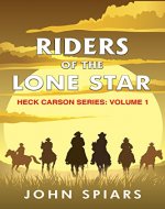 Riders of the Lone Star: Heck Carson Series Volume 1 - Book Cover