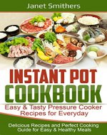 Instant Pot Cookbook: Easy & Tasty Pressure Cooker Recipes for Everyday - Book Cover