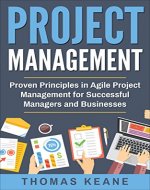 Project Management: Proven Principles in Agile Project Management for Successful Managers and Businesses (Project Management 101) - Book Cover
