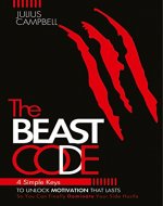 The Beast Code: 4 Simple Keys to Unlock Motivation That Lasts So You Can Finally Dominate Your Side Hustle - Book Cover