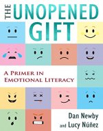 The Unopened Gift: A Primer in Emotional Literacy - Book Cover