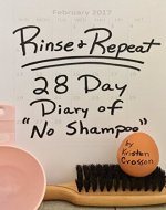 Rinse & Repeat: 28 Day Diary of No Shampoo - Book Cover