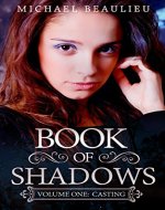 Book of Shadows: Volume One: Casting - Book Cover