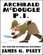 Archibald McDougle: PI: An Archie McDougle Mystery - Book Cover