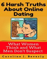 6 Harsh Truths About Online Dating: What Women Think and What Men Don't Suspect, Relationship, Dating, Love - Book Cover