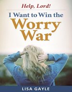 Help, Lord! I Want to Win the Worry War - Book Cover