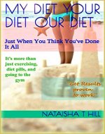 My Diet Your Diet Our Diet: Just When You Think You've Done It All - Book Cover