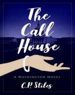 The Call House: A Washington Novel - Book Cover