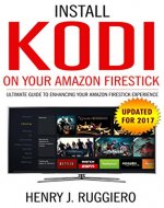 KODI: Install KODI on amazon fire tv, KODI manual, guide to kodi, KODI app, firestick jailbroken with KODI - Book Cover
