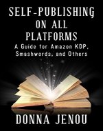 Self-Publishing On All Platforms: A Guide for Amazon KDP, Smashwords, and Others - Book Cover