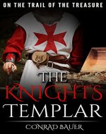 The Knights Templar: On the Trail of the Treasure (History of the Knights and the Crusades Book 2) - Book Cover