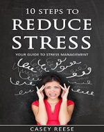 10 Steps to Reduce Stress: Your Guide to Stress Managment - Book Cover