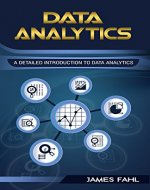 Data Analytics: A Practical Guide To Data Analytics For Business, Beginner To Expert(Data Analytics, Prescriptive Analytics, Statistics, Big Data, Intelligence, ... Master Data, Data Science, Data Mining) - Book Cover