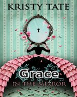 Grace in the Mirror (Fairy Tale Found Book 1) - Book Cover