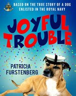 Joyful Trouble: Based on the True Story of a Dog Enlisted in the Royal Navy - Book Cover
