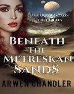 Beneath the Metreskan Sands: The Outer World Chronicles - Book Cover