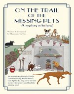 On the Trail of the Missing Pets a mystery in history: An adventure through 1940's London during World War 2 can Spike the dog solve his first mystery in history and find the missing pets! - Book Cover