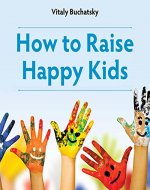 How to Raise Happy Kids - Book Cover