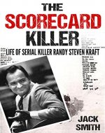 The Scorecard Killer: The Life of Serial Killer Randy Steven Kraft (Serial Killer True Crime Books Book 6) - Book Cover