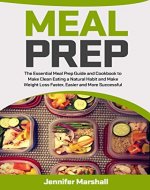 Meal Prep: The Essential Cookbook and Meal Prep Guide to Make Clean Eating and Weight Loss Quicker, Easier and More Successful (Weight loss, Meal Planning, ... Eating, Low Carb Diet, Healthy Cookbook) - Book Cover