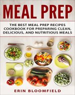Meal Prep: The Best Meal Prep Recipes Cookbook for Preparing Clean, Delicious, and Nutritious Meals (Meal Prep, Meal Prep Cookbook, Meal Planning 1) - Book Cover