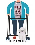 Cute Poodles, Sweet Old Ladies and Hugs: Veterinary Tales - Book Cover