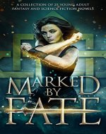 Marked by Fate: A Young Adult Fantasy and Science Fiction Collection - Book Cover