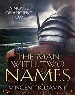 The Man With Two Names: A Novel of Ancient Rome (The Sertorius Scrolls Book 1) - Book Cover