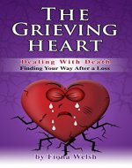 The Grieving Heart - Dealing with Death    : Finding Your Way After a Loss - Book Cover