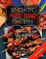 Smoking hot bbq recipes: 25 dishes to get your grilling - Book Cover