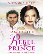Taming the Rebel Prince: The Royals of Rogandal - Book Cover