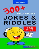 Jokes for Kids: 300+ Hilarious Jokes and Riddles for Kids: Joke Books for Kids - Book Cover