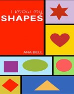 Books for Kids: I Know My Shapes- Kids learn the shapes with simple , bright pictures ! (toddler books, childrens book, kindergarten books, preschool books) - Book Cover