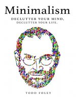 Minimalism: Declutter Your Mind, Declutter Your Life - Book Cover