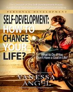 Self-Development: How to Change Your Life? (Personal Development Book): How to Be Happy, Feeling Good, Self Esteem, Positive Thinking, Mental Health - Book Cover
