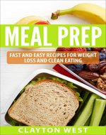 Meal Prep: Fast and Easy Recipes for Weight Loss and Clean Eating - Book Cover